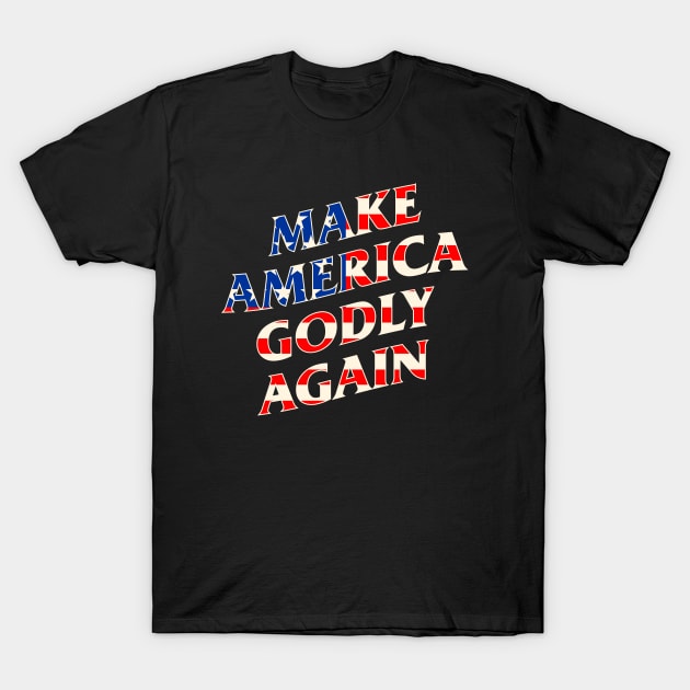 make america godly again T-Shirt by night sometime